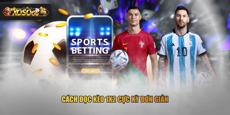 Cách đọc kèo 1x2 cực kỳ đơn giản